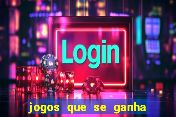 jogos que se ganha dinheiro de verdade